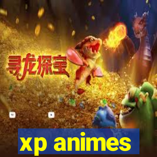 xp animes